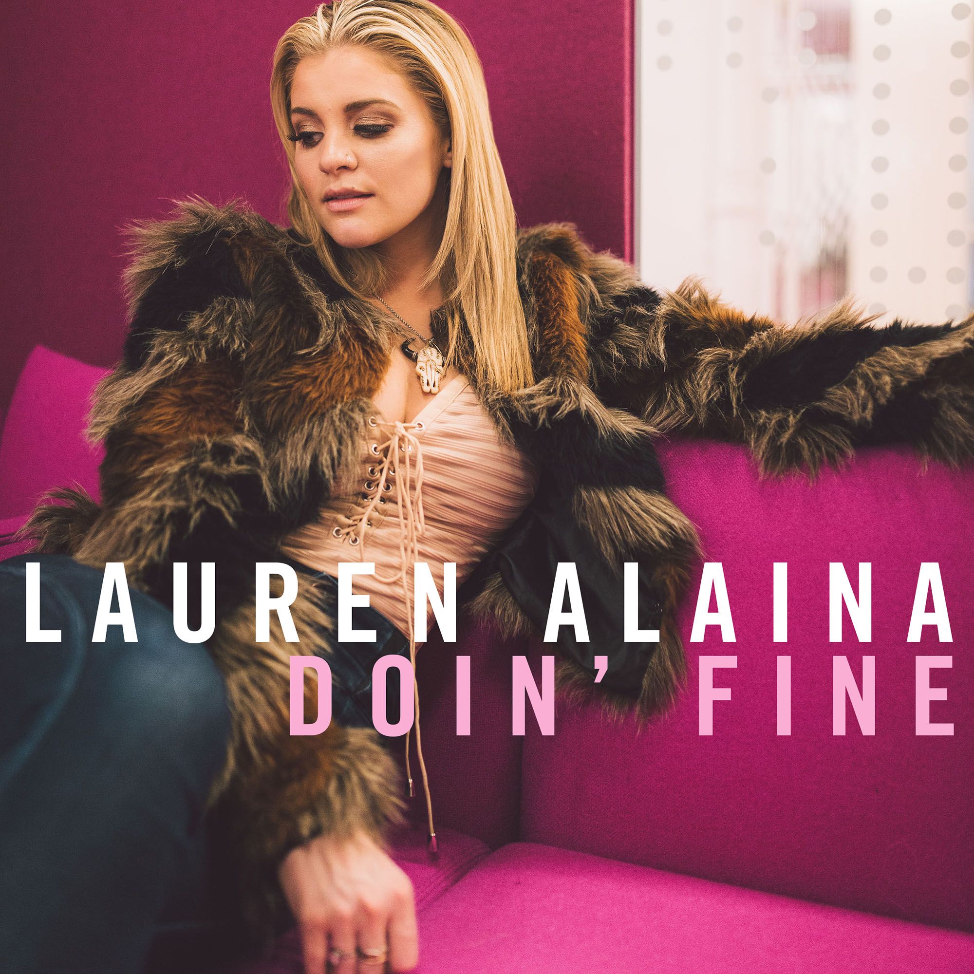 LAUREN ALAINA RELEASES THE MOVING “DOIN’ FINE” TO COUNTRY RADIO TODAY