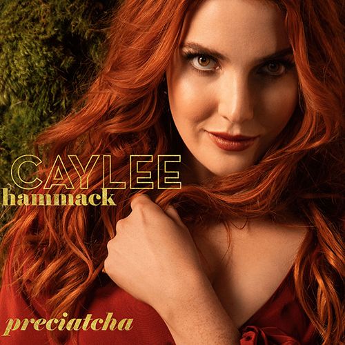 CAYLEE HAMMACK DELIVERS NEW INFECTIOUS GROOVE “PRECIATCHA” AVAILABLE TODAY