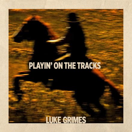 LUKE GRIMES DROPS NEW SONG “PLAYIN’ ON THE TRACKS”