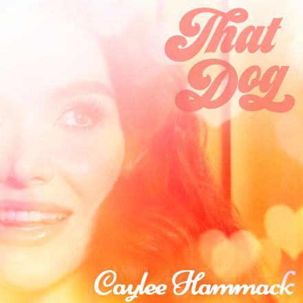 CAYLEE HAMMACK RELEASES CLEVER BREAKUP ANTHEM “THAT DOG” 