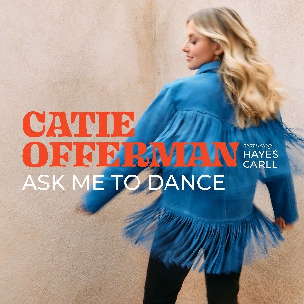 CATIE OFFERMAN RELEASES “ASK ME TO DANCE” FEATURING FELLOW TEXAN HAYES CARLL