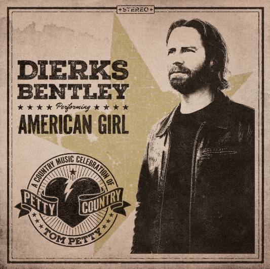 DIERKS BENTLEY DROPS HIS TAKE OF THE TOM PETTY CLASSIC “AMERICAN GIRL”