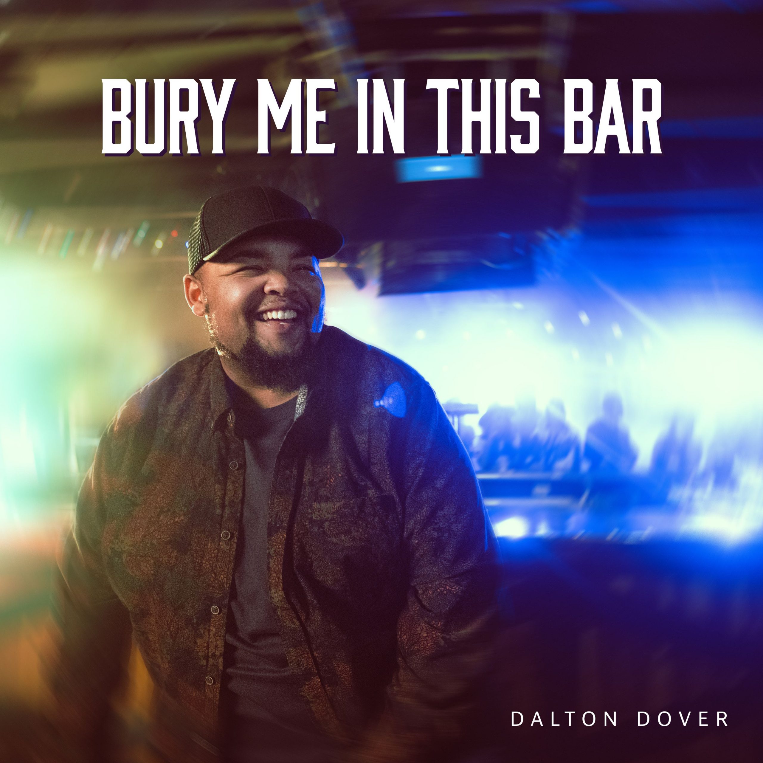DALTON DOVER DELIVERS NEW SINGLE “BURY ME IN THIS BAR”
