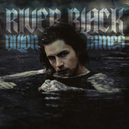 Dillon James Releases Debut EP, River Black