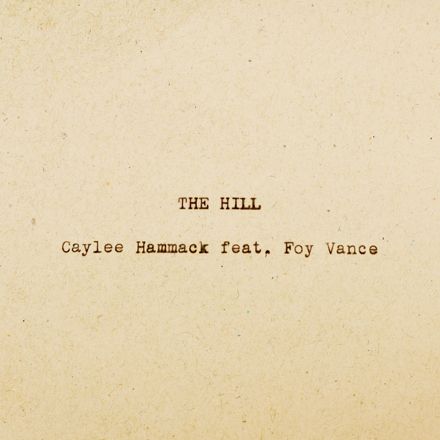 CAYLEE HAMMACK RECRUITS FOY VANCE FOR FEATURE ON “THE HILL” – NEW TRACK OUT NOW