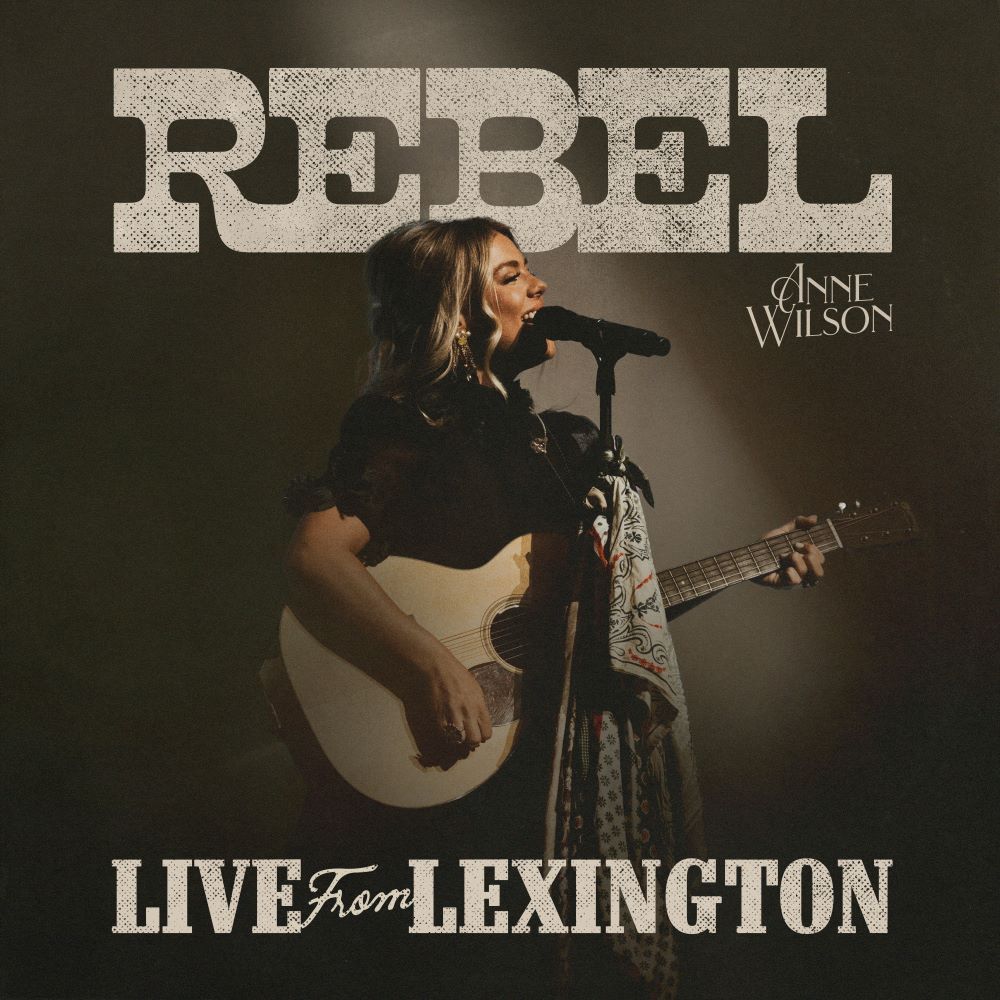 Anne Wilson Announces REBEL (Live From Lexington) Album Due Oct. 25